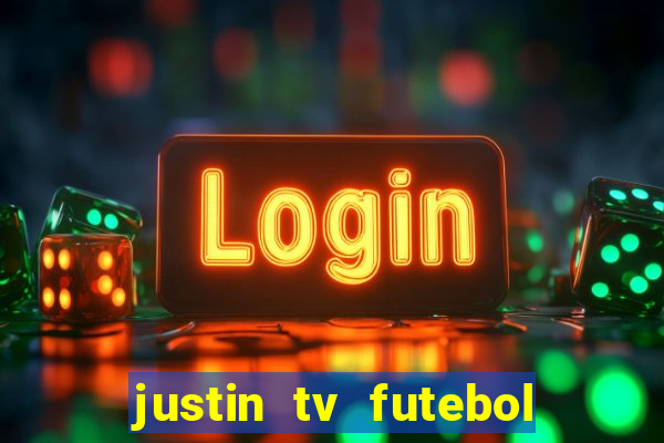 justin tv futebol ao vivo